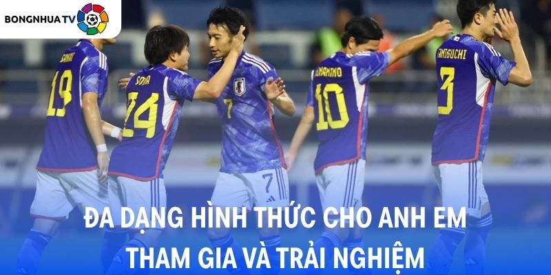 Đa dạng hình thức cho anh em tham gia và trải nghiệm