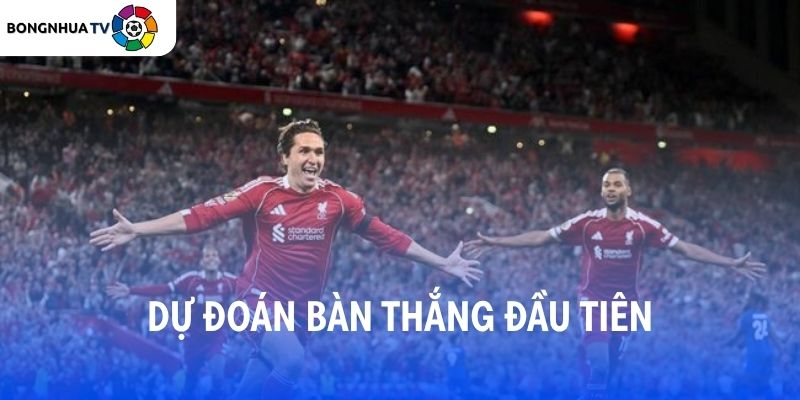 Liverpool được dự đoán sẽ là đội ghi bàn thắng đầu tiên