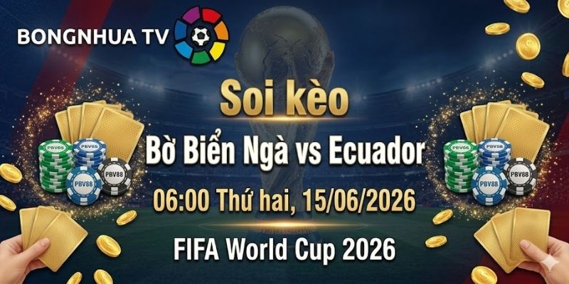 Soi kèo Bờ Biển Ngà vs Ecuador 06:00 Thứ hai, 15/06/2026 FIFA World Cup 2026