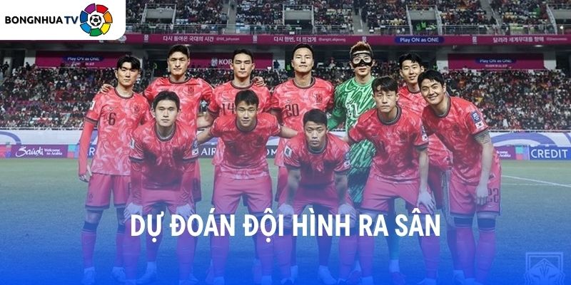 Soi kèo Hàn Quốc vs CH Séc 09:00 12/6/2026 FIFA World Cup 2026 8 Dự đoán đội hình ra sân Hàn Quốc vs CH Séc