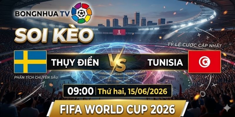 Soi kèo Thụy Điển vs Tunisia 09:00 Thứ hai, 15/06/2026 FIFA World Cup 2026