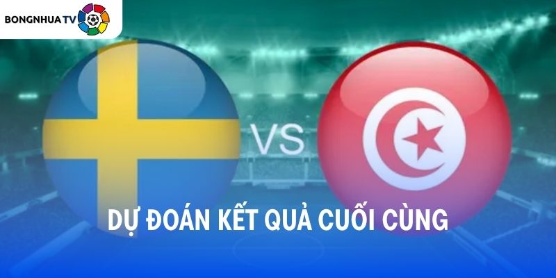 Soi kèo Thụy Điển vs Tunisia 09:00 Thứ hai, 15/06/2026 FIFA World Cup 2026 7 Dự đoán kết quả trận đấu Thụy Điển vs Tunisia