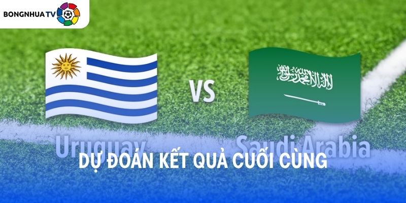 Soi kèo Uruguay vs Saudi Arabia 05:00 Thứ ba, 16/06/2026 FIFA World Cup 2026 7 Dự đoán kết quả trận đấu Uruguay vs Saudi Arabia