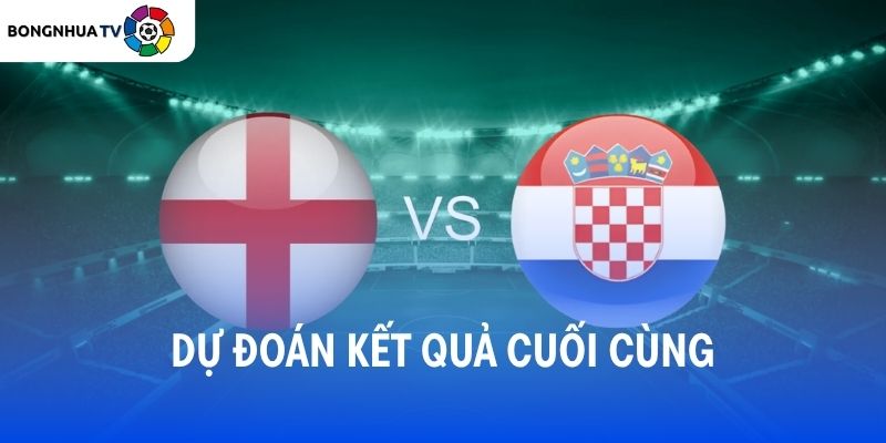 Dự đoán kết quả trận đấu Anh vs Croatia