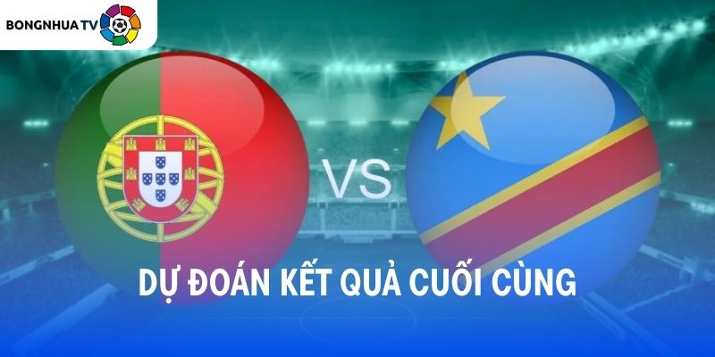 Soi kèo Bồ Đào Nha vs CHDC Congo 00:00 18/06/2026 FIFA World Cup 2026 5 Dự đoán kết quả trận đấu Bồ Đào Nha vs CHDC Congo