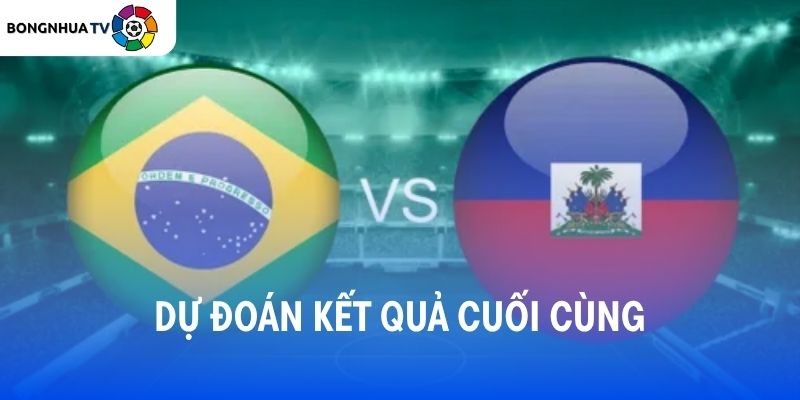 Soi kèo Brazil vs Haiti 07:30 20/06 FIFA World Cup 2026 7 Dự đoán kết quả trận đấu Brazil vs Haiti