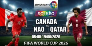 Soi kèo Canada vs Qatar 05:00 19/06/2026 FIFA World Cup 2026