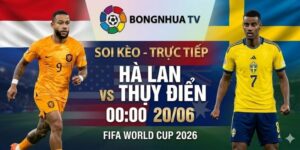 Soi kèo Hà Lan vs Thụy Điển 00:00 20/06 FIFA World Cup 2026
