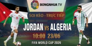 Soi kèo Jordan vs Algeria 10:00 23/06 FIFA World Cup 2026