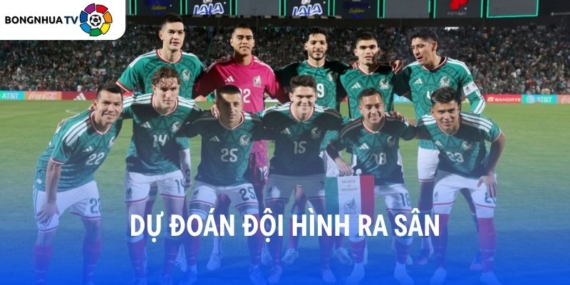 Dự đoán đội hình ra sân Mexico vs Hàn Quốc