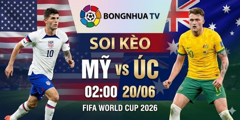 Soi kèo Mỹ vs Úc 02:00 20/06 FIFA World Cup 2026