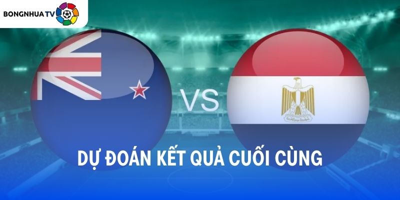 Soi kèo New Zealand vs Ai Cập 08:00 22/06 FIFA World Cup 2026 7 Dự đoán kết quả trận đấu New Zealand vs Ai Cập