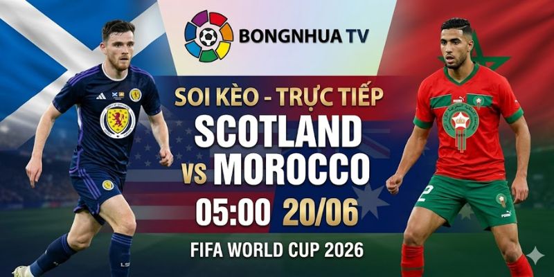 Soi kèo Scotland vs Morocco 05:00 20/06 FIFA World Cup 2026
