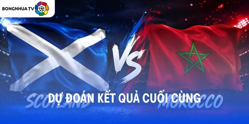 Dự đoán kết quả trận đấu Scotland vs Morocco
