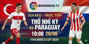 Soi kèo Thổ Nhĩ Kỳ vs Paraguay 10:00 20/06 FIFA World Cup 2026