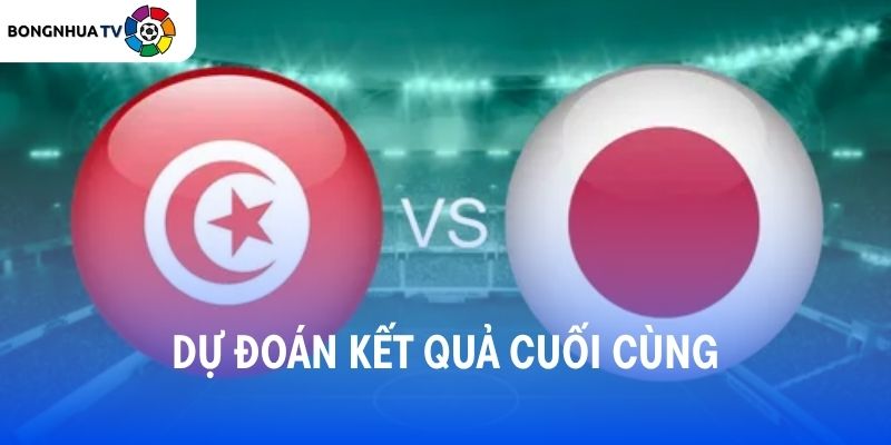 Soi kèo Tunisia vs Nhật Bản 11:00 21/06 FIFA World Cup 2026 5 Dự đoán kết quả trận đấu Tunisia vs Nhật Bản