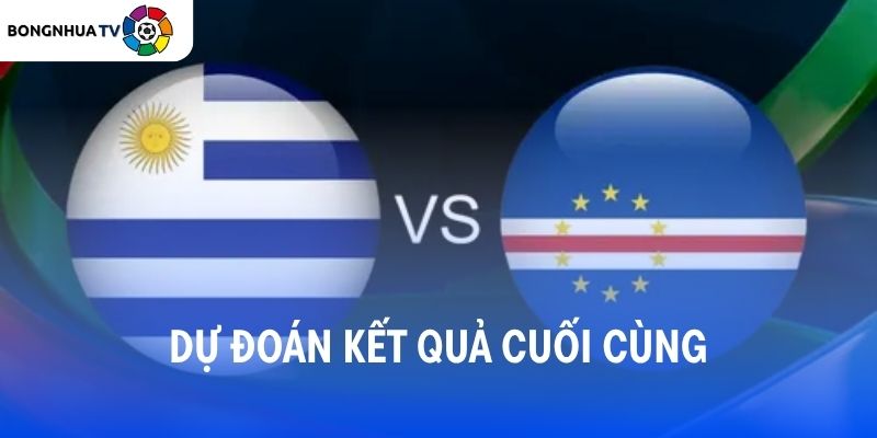 Soi kèo Uruguay vs Cape Verde 05:00 22/06 FIFA World Cup 2026 7 Dự đoán kết quả trận đấu Uruguay vs Cape Verde